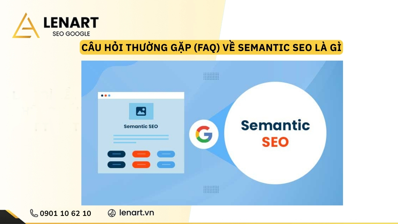 Câu hỏi thường gặp (FAQ) về semantic SEO là gì