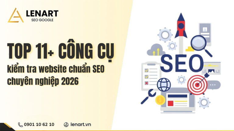 Top 11+ công cụ kiểm tra website chuẩn SEO chuyên nghiệp 2026